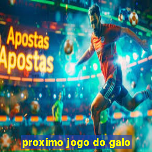 proximo jogo do galo